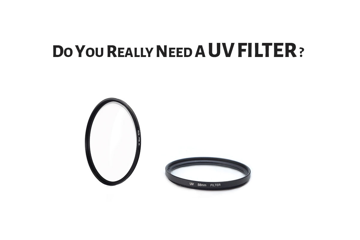 What is a UV Filter & Do You Really Need One? PhotographyAxis