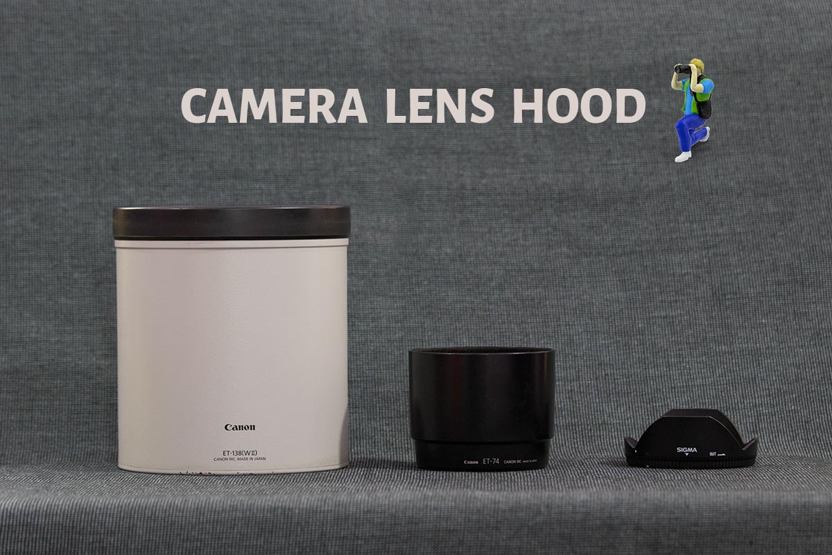 Camera Lens Hood When & How to Use It? PhotographyAxis