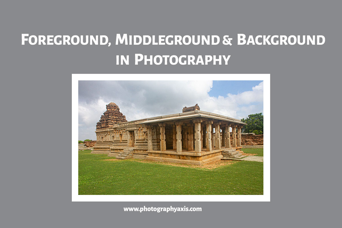 Foreground, Middleground, Background in Photography - PhotographyAxis
