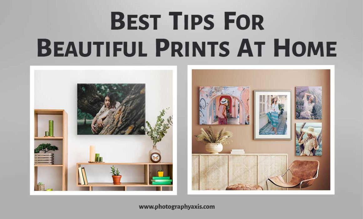 Best Tips for Beautiful Prints at Home