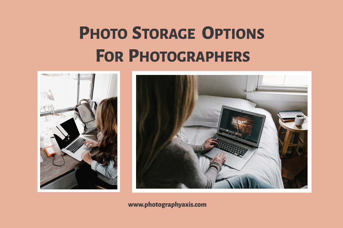 Photo Storage & Backup Options For Photographers PhotographyAxis