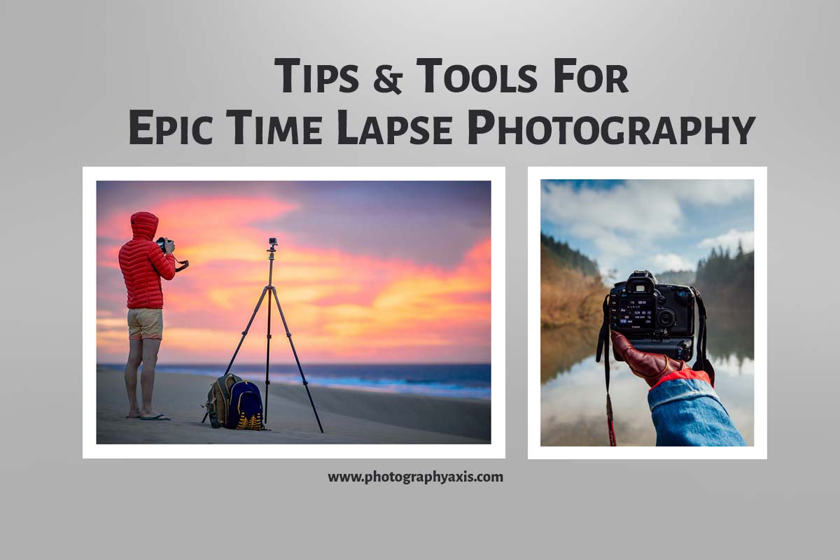 10 Tips And Tools For Epic Time Lapse Photography PhotographyAxis
