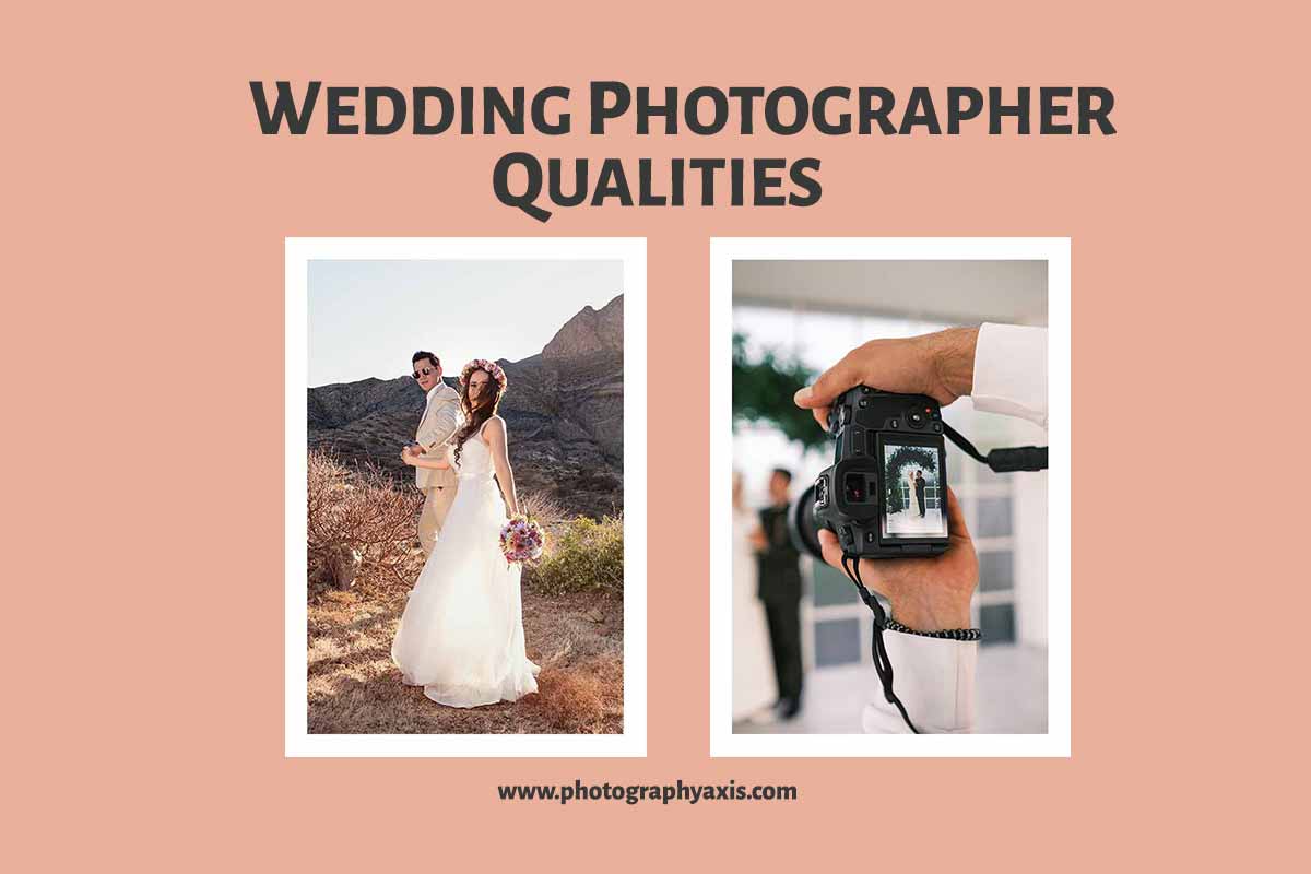 12 Must Have Qualities of a Wedding Photographer PhotographyAxis