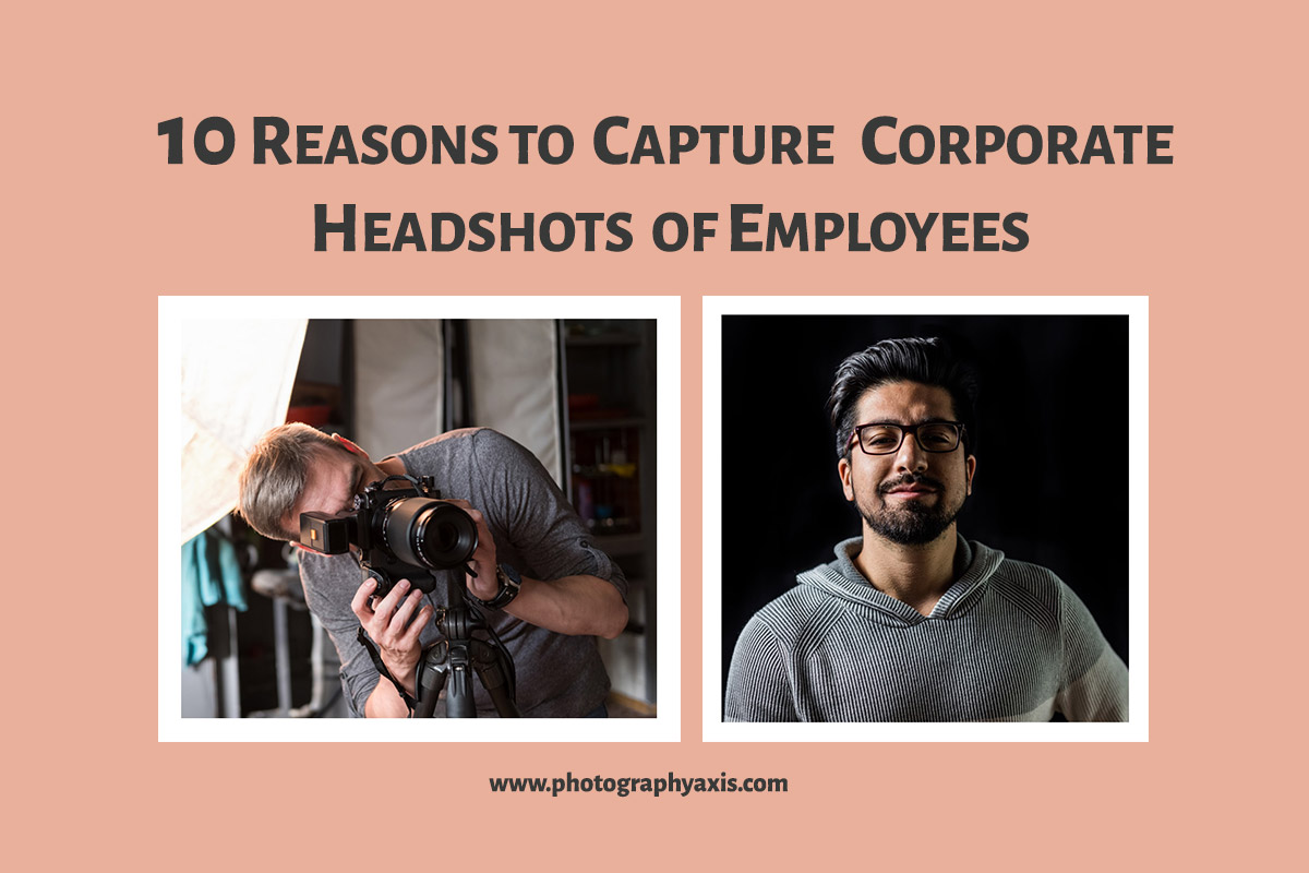10 Reasons To Capture Corporate Headshots Of Your Employees